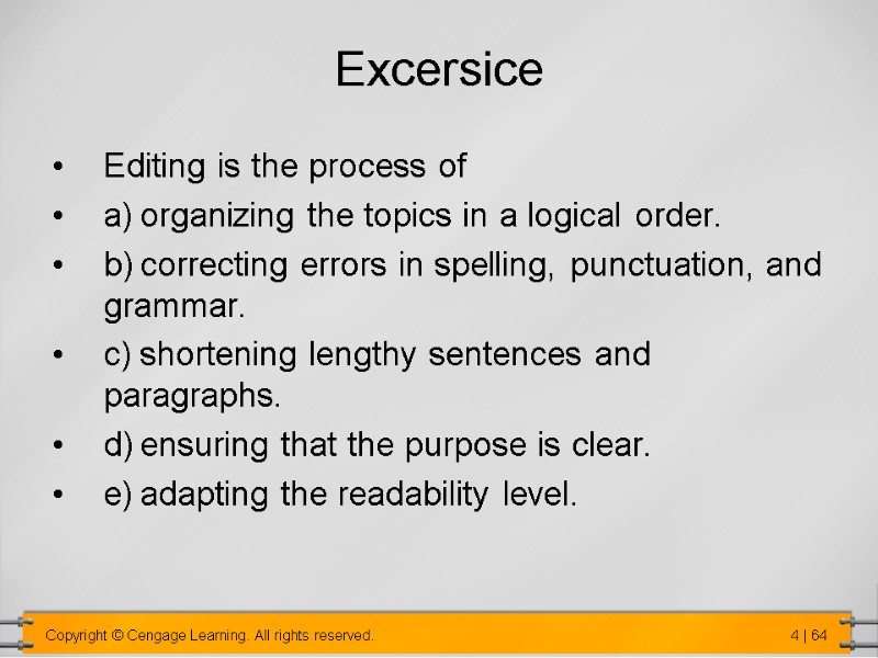 Excersice Editing is the process of a) organizing the topics in a logical order.